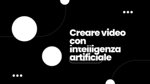 creare video con intelligenza artificiale